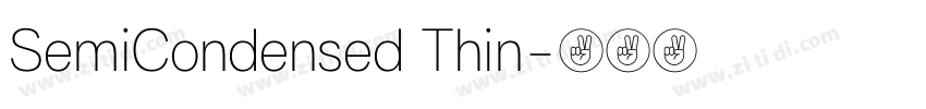 SemiCondensed Thin字体转换 SemiCondensed Thin字体转换